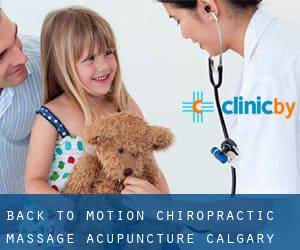 Back To Motion Chiropractic Massage Acupuncture (Calgary)