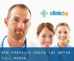 Ben Franklin Obgyn Inc (Bryan Hill Manor)