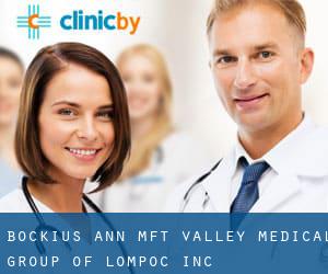 Bockius Ann Mft Valley Medical Group of Lompoc Inc