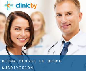 Dermatólogos en Brown Subdivision