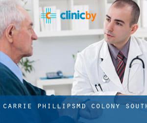 Carrie Phillips,MD (Colony South)