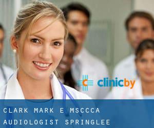 Clark Mark E Msccca Audiologist (Springlee)