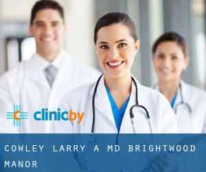 Cowley Larry A MD (Brightwood Manor)