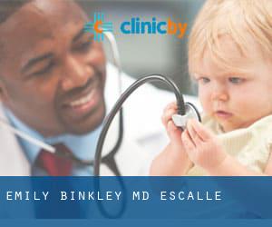 Emily Binkley, MD (Escalle)