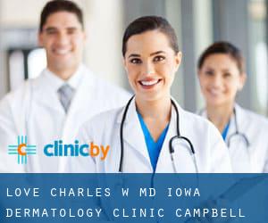 Love Charles W MD Iowa Dermatology Clinic (Campbell)